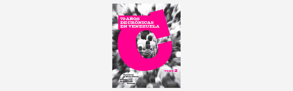 70 años de crónicas en Venezuela Tomo II