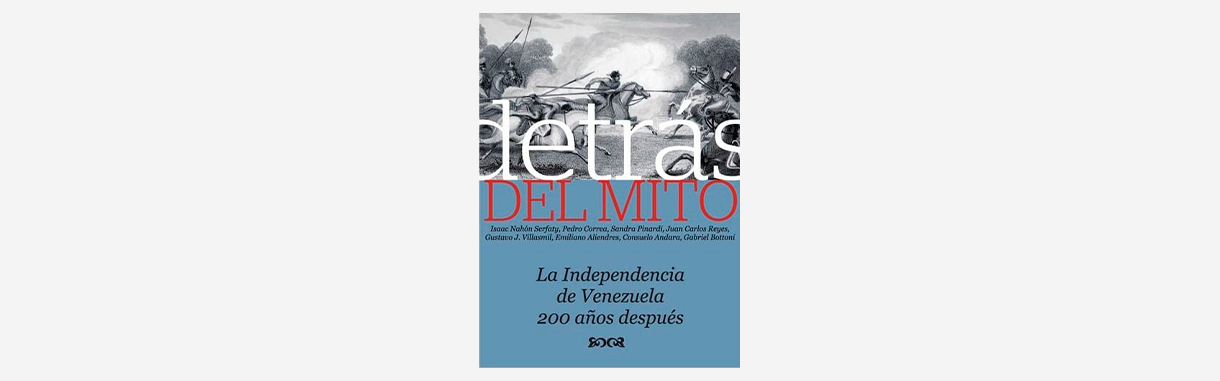 Detrás del mito: la independencia de Venezuela 200 años después