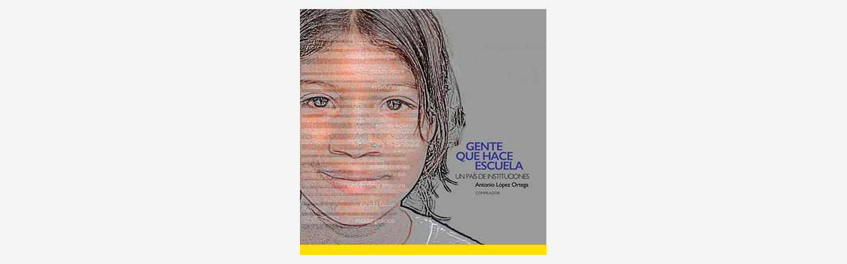 Gente que hace escuela: un país de instituciones