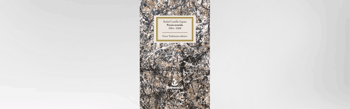 Poesía reunida 1984-2008 de Rafael Castillo Zapata