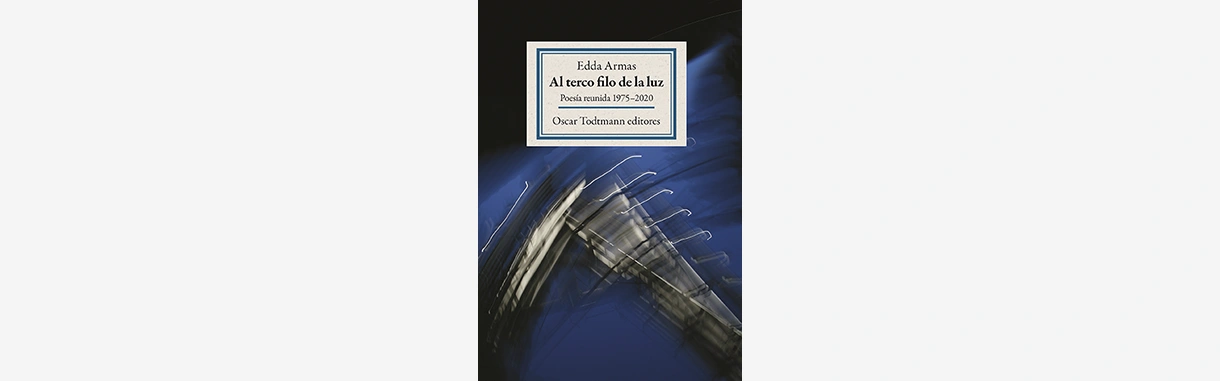 Al terco filo de la luz. Poesía reunida 1975-2020
